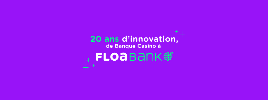 2001-2020 : 20 ans d’innovation de Banque Casino à Floa 